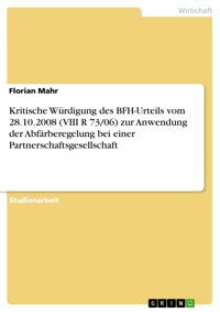 Kritische Würdigung des BFH-Urteils vom 28.10.2008 (VIII R 73/06) zur Anwendung der Abfärberegelung bei einer Partnerschaftsgesellschaft - Florian Mahr - E-Book