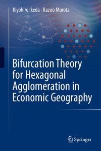 Bifurcation Theory for Hexagonal Agglomeration in Economic Geography - Kiyohiro Ikeda - E-Book