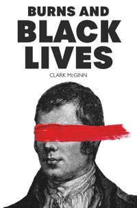 Burns and Black Lives - Clark McGinn - E-Book