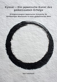 Kyosei – Die japanische Kunst des gemeinsamen Erfolgs - Aya Takahashi - E-Book
