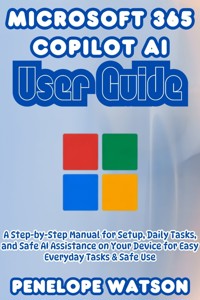 Microsoft 365 Copilot AI User Guide - Penelope Watson - E-Book
