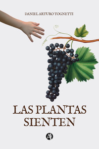 Las Plantas Sienten - Daniel Arturo Tognetti - E-Book