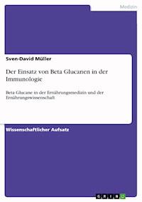 Der Einsatz von Beta Glucanen in der Immunologie - Sven-David Müller - E-Book