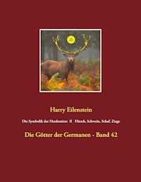 Die Symbolik der Herdentiere II Hirsch, Schwein, Schaf und Ziege - Harry Eilenstein - E-Book