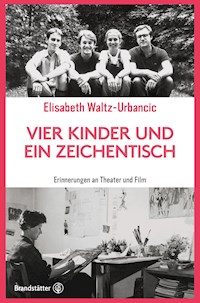 Vier Kinder und ein Zeichentisch - Elisabeth Waltz-Urbancic - E-Book