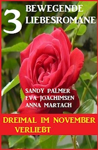 Dreimal im November verliebt: 3 bewegende Liebesromane - Eva Joachimsen - E-Book