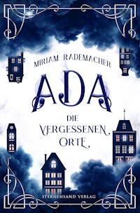 Ada (Band 2): Die vergessenen Orte - Miriam Rademacher - E-Book