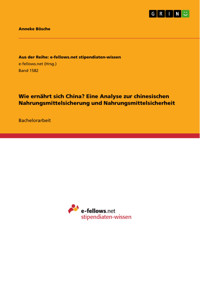 Wie ernährt sich China? Eine Analyse zur chinesischen Nahrungsmittelsicherung und Nahrungsmittelsicherheit - Anneke Bösche - E-Book