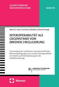 Interoperabilität als Gegenstand von (Medien-) Regulierung - Mark D. Cole - kostenlos E-Book