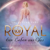 Royal 1: Ein Leben aus Glas - Valentina Fast - E-Book + Hörbuch