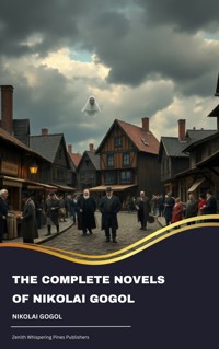 The Complete Novels of Nikolai Gogol - Nikolái Gógol - kostenlos E-Book