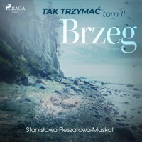 Tak trzymać tom 2: Brzeg - Stanisława Fleszarowa-Muskat - Hörbuch