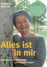 Alles ist in mir - Manuela Müller - E-Book