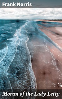 Moran of the Lady Letty - Frank Norris - E-Book