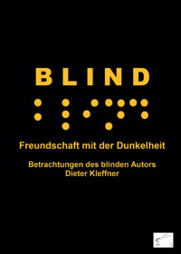 Blind - Freundschaft mit der Dunkelheit - Dieter Kleffner - E-Book