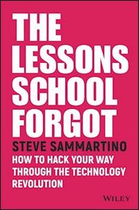 The Lessons School Forgot - Steve Sammartino - E-Book