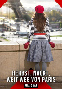 Herbst, Nackt, Weit weg von Paris - Mia Graf - E-Book