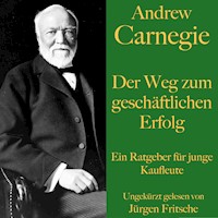Andrew Carnegie: Der Weg zum geschäftlichen Erfolg - Andrew Carnegie - Hörbuch