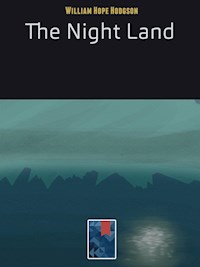 The Night Land - William Hope Hodgson - E-Book