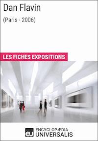 Dan Flavin (Paris - 2006) - Encyclopaedia Universalis - E-Book