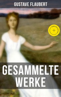 Gesammelte Werke von Gustave Flaubert - Gustave Flaubert - E-Book