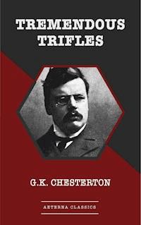 Tremendous Trifles - G. K. Chesterton - E-Book