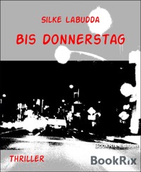 Bis Donnerstag - Silke Labudda - E-Book
