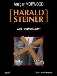 Des Richters Recht - Ein Fall für Harald Steiner - Ansgar Morwood - E-Book