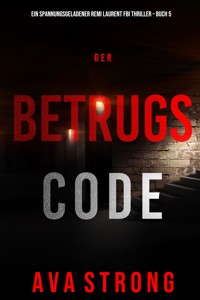 Der Betrugscode (Ein spannungsgeladener Remi Laurent FBI Thriller – Buch 5) - Ava Strong - E-Book