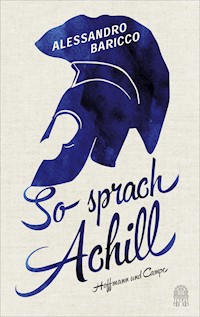 So sprach Achill - Alessandro Baricco - E-Book