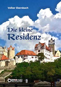 Die kleine Residenz - Volker Ebersbach - E-Book