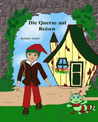 Die Querxe auf Reisen - Kristine Truhel - E-Book