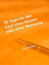 50 Tipps für den Kauf eines Hauses oder einer Wohnung - Kai Retzner - E-Book