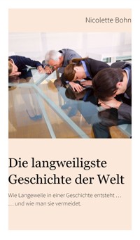 Die langweiligste Geschichte der Welt - Nicolette Bohn - E-Book