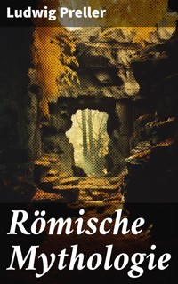 Römische Mythologie - Ludwig Preller - E-Book