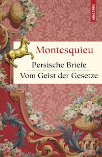 Persische Briefe. Vom Geist der Gesetze - Charles-Louis Secondat Montesquieu - E-Book