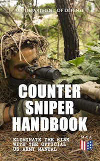 Counter Sniper Handbook - Eliminate the Risk with the Official US Army Manual - U.S. Department of Defense - E-Book