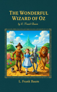 The Wonderful Wizard of Oz - L. Frank Baum - kostenlos E-Book