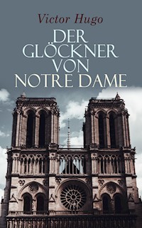 Der Glöckner von Notre Dame - Victor Hugo - E-Book
