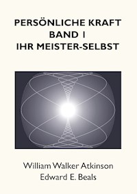 Persönliche Kraft - William Walker Atkinson - E-Book