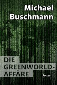 Die Greenworld-Affäre - Michael Buschmann - E-Book