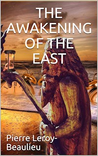 The Awakening of the East / Siberia—Japan—China - Beaulieu - E-Book