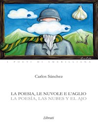 La poesía, las nubes y el ajo - Carlos Sanchez - E-Book
