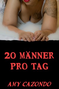 20 Männer pro Tag - Amy Cazondo - E-Book