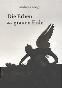 Die Erben der grauen Erde - Andreas Gloge - E-Book