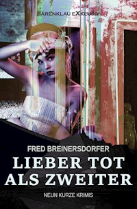 Lieber tot als Zweiter – Neun kurze Krimis - Fred Breinersdorfer - E-Book