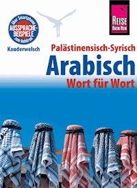 Palästinensisch-Syrisch-Arabisch - Wort für Wort: Kauderwelsch-Sprachführer von Reise Know-Ho - Iyad al-Ghafari - E-Book