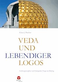Veda und lebendiger Logos - Klaus J. Bracker - E-Book