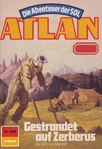Atlan 664: Gestrandet auf Zerberus - Horst Hoffmann - E-Book
