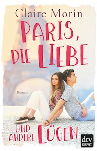 Paris, die Liebe und andere Lügen - Claire Morin - E-Book